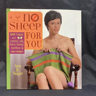 No Sheep For You book, knit with cotton, knit with silk, knit with bamboo, Amy R Singer, knitting book